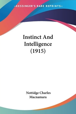 Instinct And Intelligence (1915) by MacNamara, Nottidge Charles