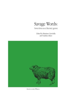 Savage Words: Invectives as a literary genre by Ciavolella, Massimo