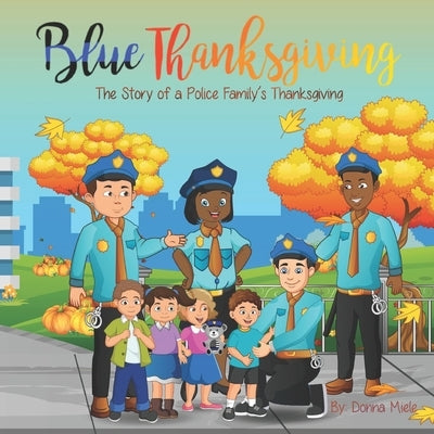 Blue Thanksgiving: The Story of a Police Family's Thanksgiving by Miele, Donna