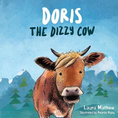 Doris, The Dizzy Cow by Mathew, Laura