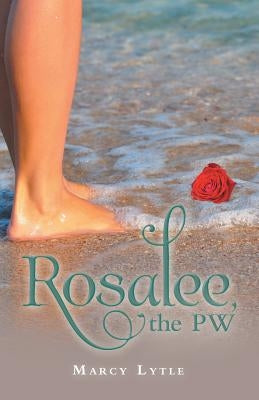 Rosalee, the Pw by Lytle, Marcy
