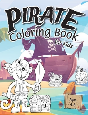 Pirate Coloring Book for Kids: (Ages 4-8) Discover Hours of Coloring Fun for Kids! (Easy Pirate Themed Coloring Book) by Engage Activity Books