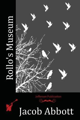 Rollo's Museum by Abbott, Jacob