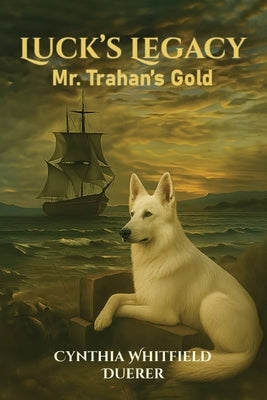 Luck's Legacy: Mr. Trahan's Gold by Duerer, Cynthia Whitfield