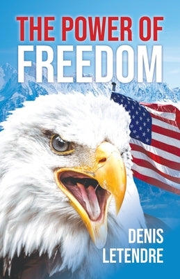 The Power of Freedom by Denis Letendre