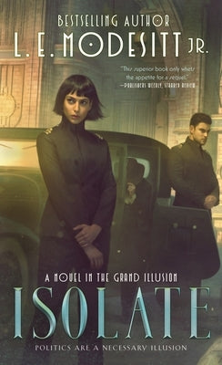 Isolate: A Novel in the Grand Illusion by Modesitt, L. E.