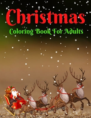 Christmas Coloring Book For Adults: A Christmas Coloring Book for Adults with Santa, Reindeer, Ornaments, Wreaths, Gifts, and More! by Coloring, Trendy