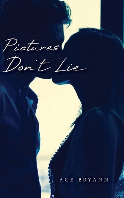 Pictures Don't Lie by Bryann, Ace
