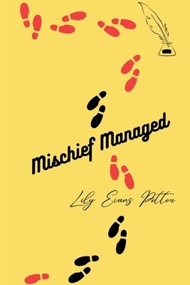 Mischief Managed by Evans Potter, Lily