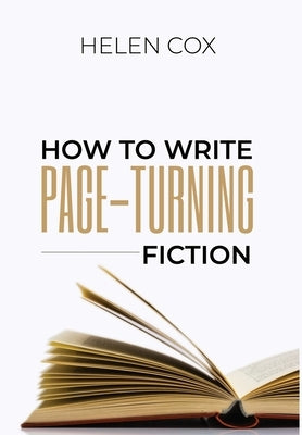 How to Write Page-Turning Fiction: Advice to Authors Book 3 by Cox, Helen