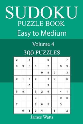 300 Easy to Medium Sudoku Puzzle Book by Watts, James