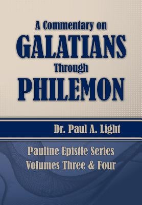 A Commentary on Galatians Through Philemon by Light, Paul a.