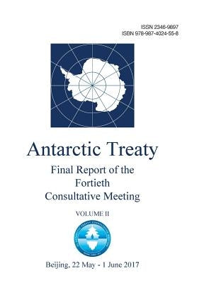 Final Report of the Fortieth Antarctic Treaty Consultative Meeting - Volume II by Antarctic Treaty Consultative Meeting