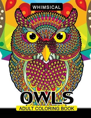 Whimsical Owls Adults Coloring Book: Intricate Design Stress Relieving Patterns For Relaxation by Tiny Cactus Publishing