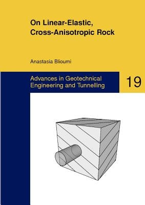 On Linear-Elastic, Cross-Anisotropic Rock by Blioumi, Anastasia