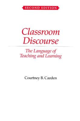 Classroom Discourse: The Language of Teaching and Learning by Cazden, Courtney