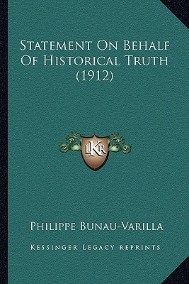 Statement On Behalf Of Historical Truth (1912) by Bunau-Varilla, Philippe