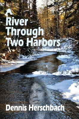 A River Through Two Harbors by Herschbach, Dennis