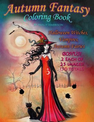 Autumn Fantasy Coloring Book - Halloween Witches, Vampires and Autumn Fairies: Coloring Book for Grownups and All Ages! by Harrison, Molly