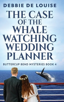 The Case of the Whale Watching Wedding Planner by De Louise, Debbie