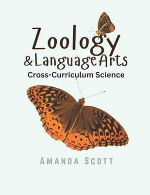 Zoology & Language Arts: Cross-Curriculum Science by Scott, Amanda