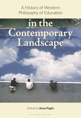 A History of Western Philosophy of Education in the Contemporary Landscape by Pagès, Anna