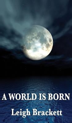 A World Is Born by Brackett, Leigh