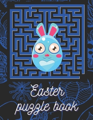 Easter puzzle book: Easter maze puzzles for kids 8-12 100 challenging and fun mazes by Egg, Easter