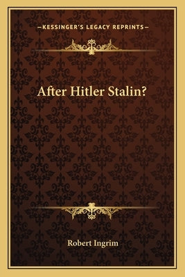 After Hitler Stalin? by Ingrim, Robert