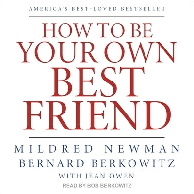 How to Be Your Own Best Friend by Newman, Mildred