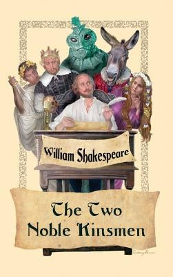 The Two Noble Kinsmen by Shakespeare, William