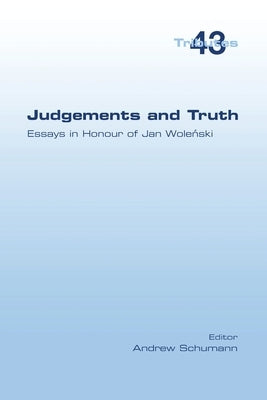 Judgements and Truth. Essays in Honour of Jan Woleński by Schumann, Andrew