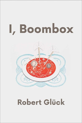 I, Boombox by Glück, Robert