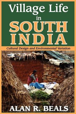 Village Life in South India: Cultural Design and Environmental Variation by Beals, Alan R.