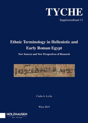 Ethnic Terminology in Hellenistic and Early Roman Egypt: New Sources and New Perspectives of Research by La'da, Csaba A.