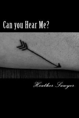Can you Hear Me?: I'm Not Listening by Sawyer, Heather