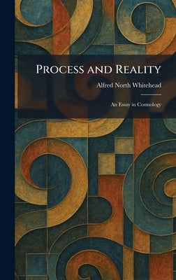 Process and Reality: An Essay in Cosmology by Whitehead, Alfred North