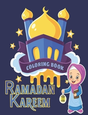 Ramadan kareem coloring book: Islamic Coloring Book, Ramadan Islamic Coloring Book For Children and Adults, Perfect Present For Toddlers To Celebrat by Creator's, So