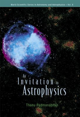 An Invitation to Astrophysics by Padmanabhan, Thanu