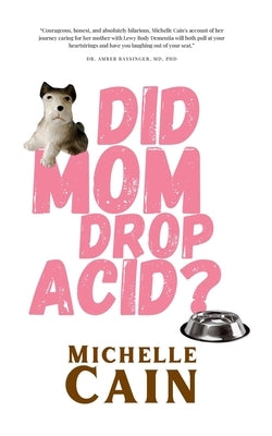 Did Mom Drop Acid? by Cain, Michelle