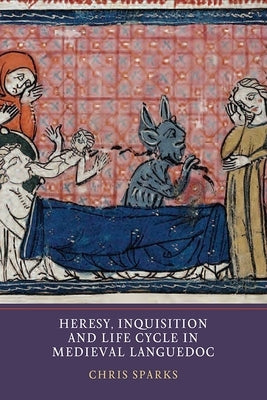 Heresy, Inquisition and Life Cycle in Medieval Languedoc by Sparks, Chris