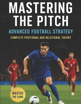 Mastering the Pitch: The Soccer Omnibus by Southerland, Mick