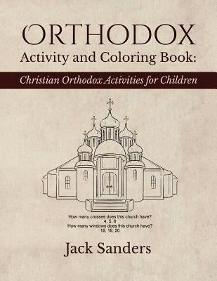 Orthodox Activity and Coloring Book: Christian Orthodox Activities for Children by Sanders, Jack
