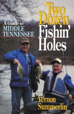 Two Dozen Fishin' Holes by Summerlin, Vernon