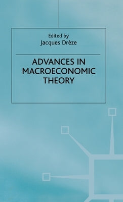 Advances in Macroeconomic Theory: International Economic Association by Drèze, J.