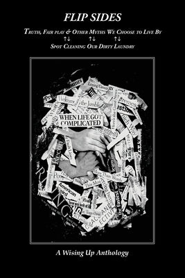 Flip Sides: Truth, FairPlay & Other Myths We Choose to Live By: Spot Cleaning Our Dirty Laundry by Tosteson, Heather
