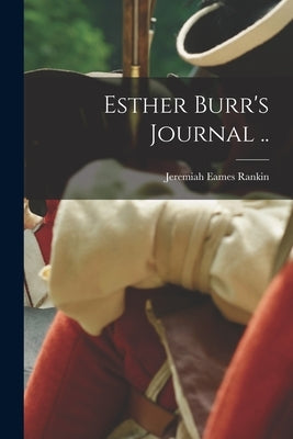 Esther Burr's Journal .. by Rankin, Jeremiah Eames