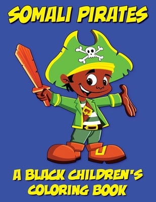 Somali Pirates - A Black Children's Coloring Book by Coloring Books, Black Children's