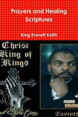 Prayers and Healing Scriptures by Keith, Everett