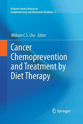 Cancer Chemoprevention and Treatment by Diet Therapy by Cho, William C. S.